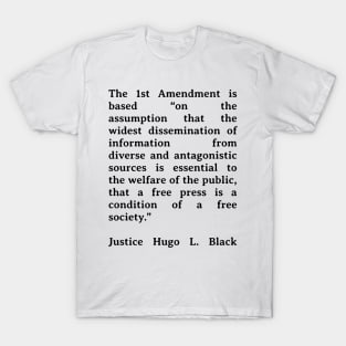 First Amendment Quote - Justice Hugo L. Black T-Shirt